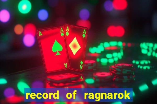 record of ragnarok 3 temporada dublado